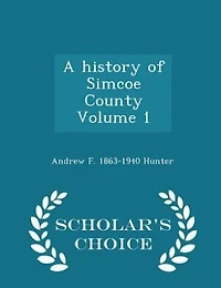 A History of Simcoe County; Volume 1