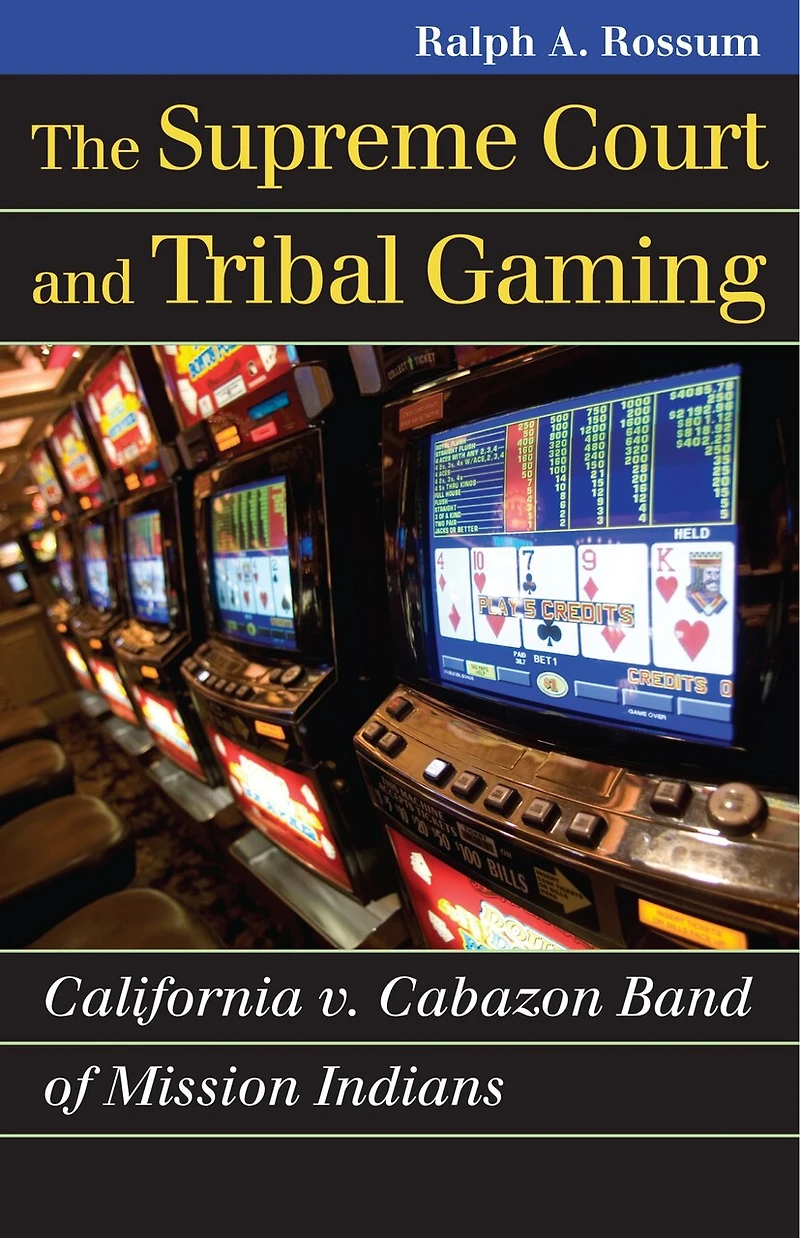 The Supreme Court and Tribal Gaming: California v. Cabazon Band of Mission Indians