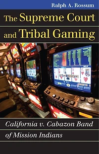 The Supreme Court and Tribal Gaming: California v. Cabazon Band of Mission Indians