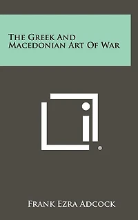 The Greek And Macedonian Art Of War