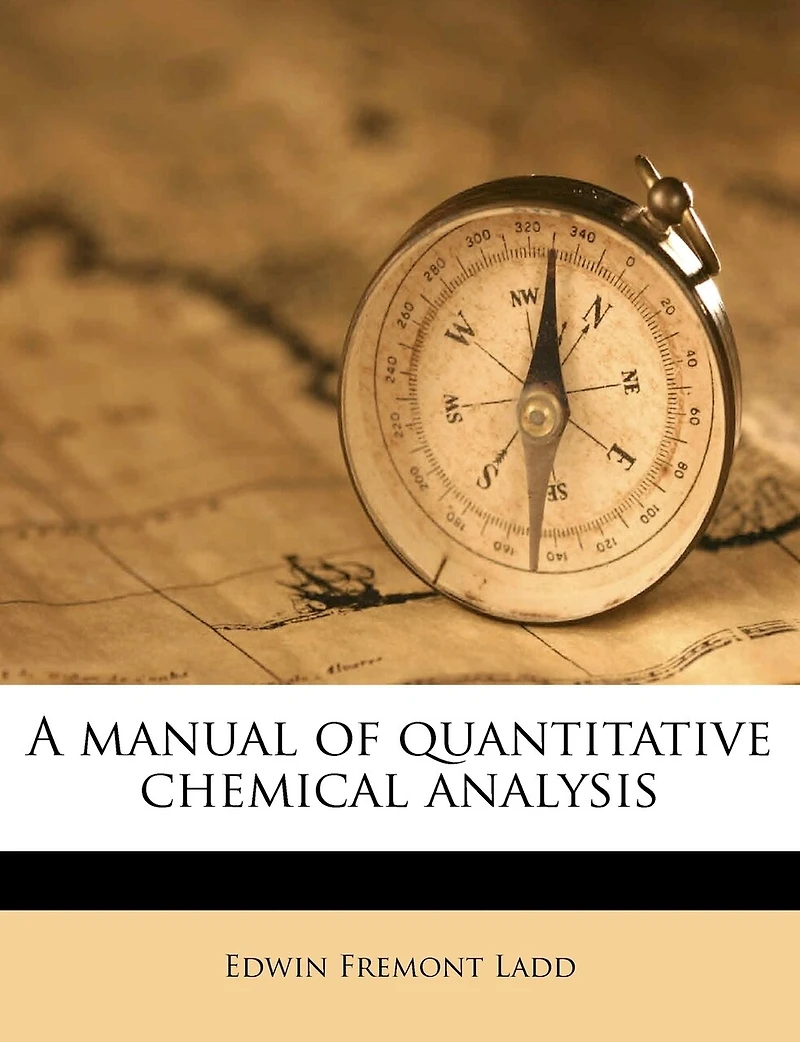 A Manual of Quantitative Chemical Analysis (Classic Reprint)