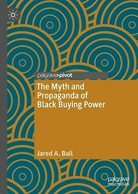 The Myth And Propaganda Of Black Buying Power