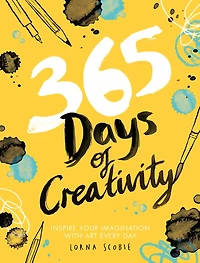365 Days Of Creativity: Inspire Your Imagination With Art Every Day