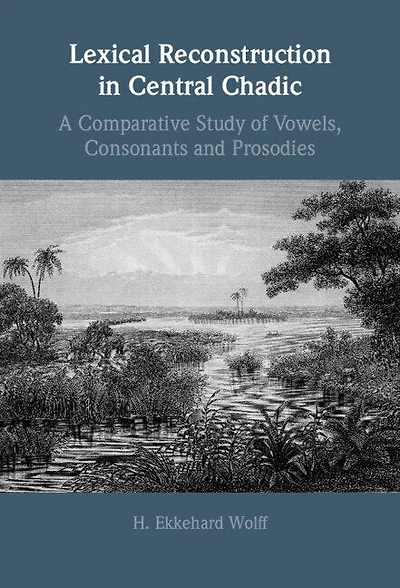 Lexical Reconstruction Central Chadic: A Comparative Study of Vowels, Consonants and Prosodies