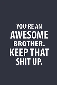You're An Awesome Brother: Funny Joke Encouragement Gift
