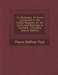 An Ordinary of Arms Contained the Public Register All and Bearings Scotland