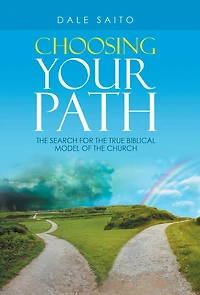 Choosing Your Path: The Search For True Biblical Model Of Church