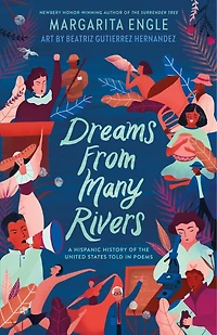 Dreams From Many Rivers: A Hispanic History Of The United States Told Poems