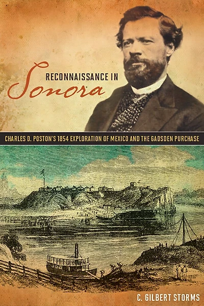 Reconnaissance Sonora: Charles D. Poston's 1854 Exploration of Mexico and the Gadsden Purchase