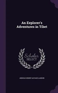 An Explorer's Adventures Tibet (Classic Reprint)