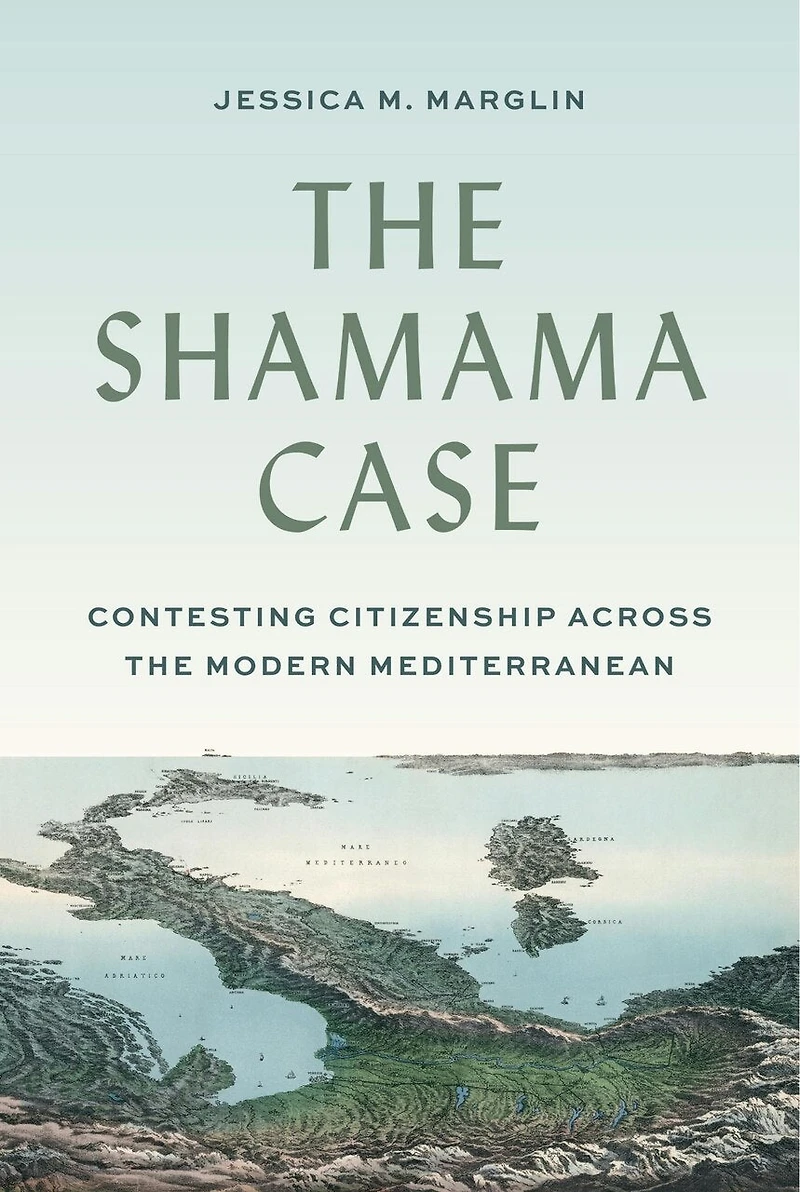 the Shamama Case: Contesting Citizenship across Modern Mediterranean