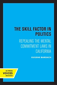 the Skill Factor Politics: Repealing Mental Commitment Laws California