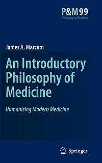 An Introductory Philosophy of Medicine: Humanizing Modern Medicine