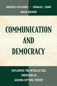Communication and Democracy: Exploring the intellectual Frontiers Agenda-setting theory