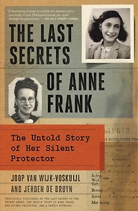 The Last Secrets of Anne Frank: Untold Story Her Silent Protector