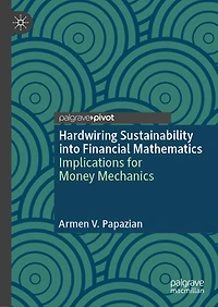 Hardwiring Sustainability into Financial Mathematics: Implications for Money Mechanics