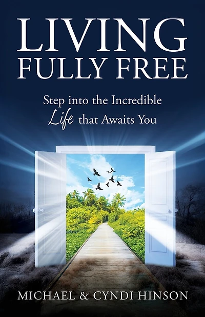 Living Fully Free: Step into the Incredible Life that Awaits You