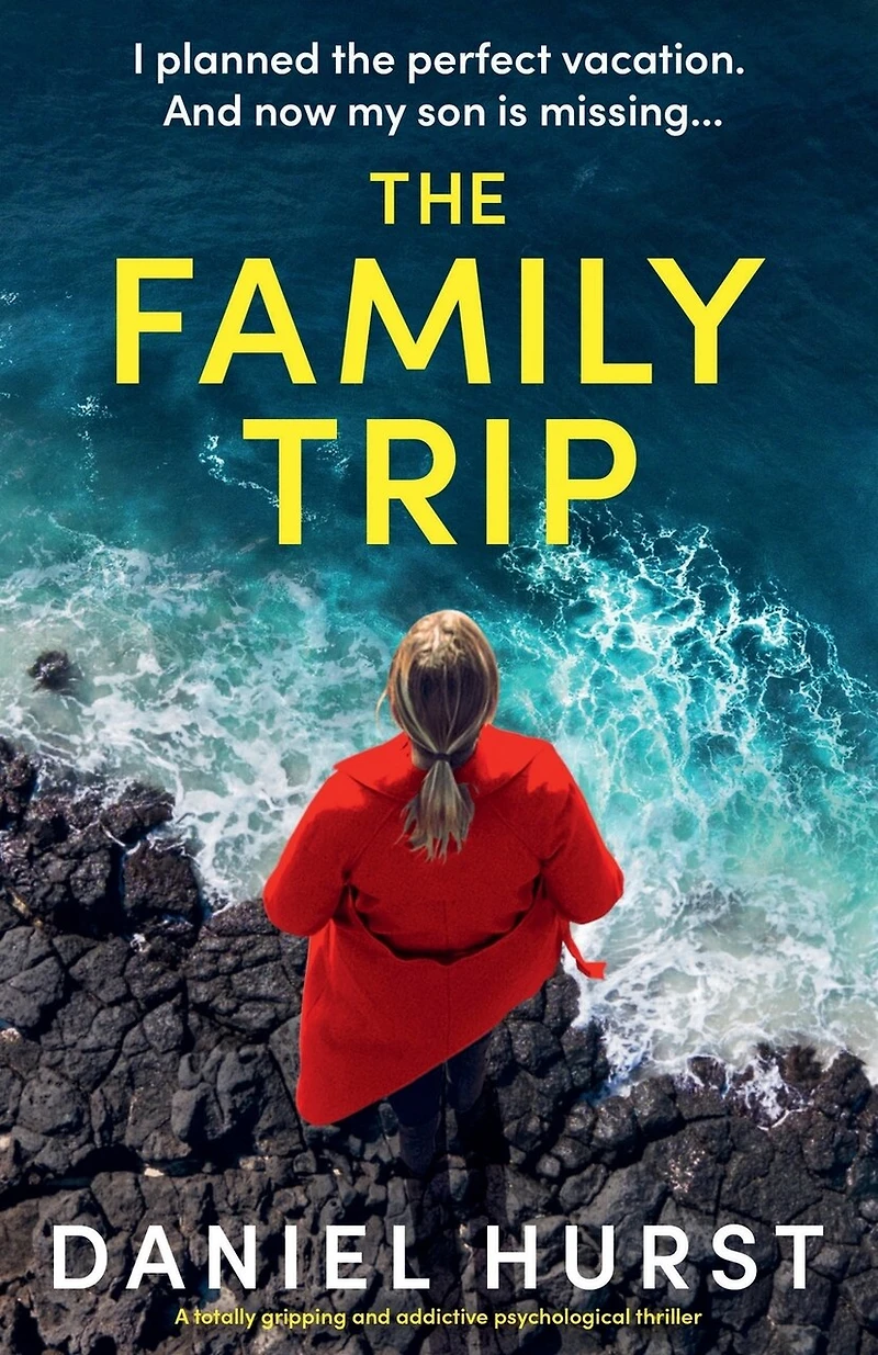 The Family Trip: A totally gripping and addictive psychological thriller