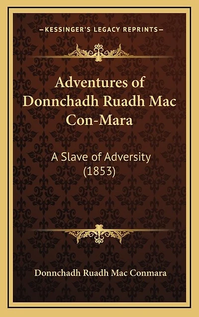 Adventures of Donnchadh Ruadh Mac Con-Mara: A Slave of Adversity (1853)