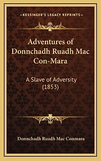 Adventures of Donnchadh Ruadh Mac Con-Mara: A Slave of Adversity (1853)