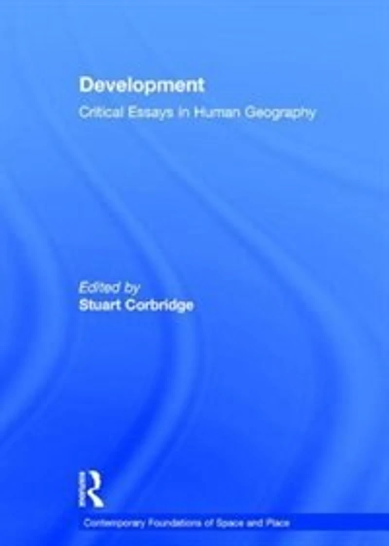 Development: Critical Essays Human Geography