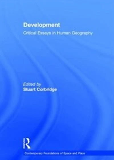 Development: Critical Essays Human Geography