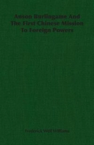Anson Burlingame And The First Chinese Mission To Foreign Powers