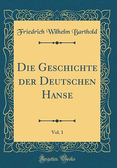 Die Geschichte der Deutschen Hanse, Vol. 1 (Classic Reprint)