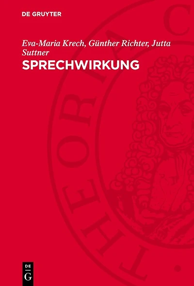 Sprechwirkung: Grundfragen, Methoden und Ergebnisse ihrer Erforschung