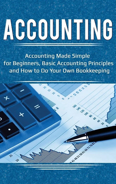 Accounting: Accounting Made Simple For Beginners