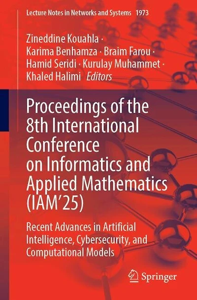 Proceedings of the 8th International Conference on Informatics and Applied Mathematics (IAM'25: Recent Advances in Artificial Intelligence, Cybersecurity, and Computational Models