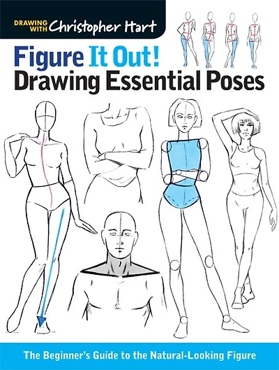 Figure It Out! Drawing Essential Poses: The Beginner's Guide To The Natural-looking Figure