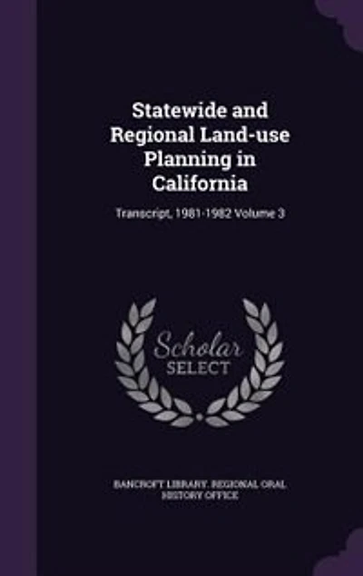 Statewide and Regional Land-use Planning California: Transcript, 1981-1982 Volume 3