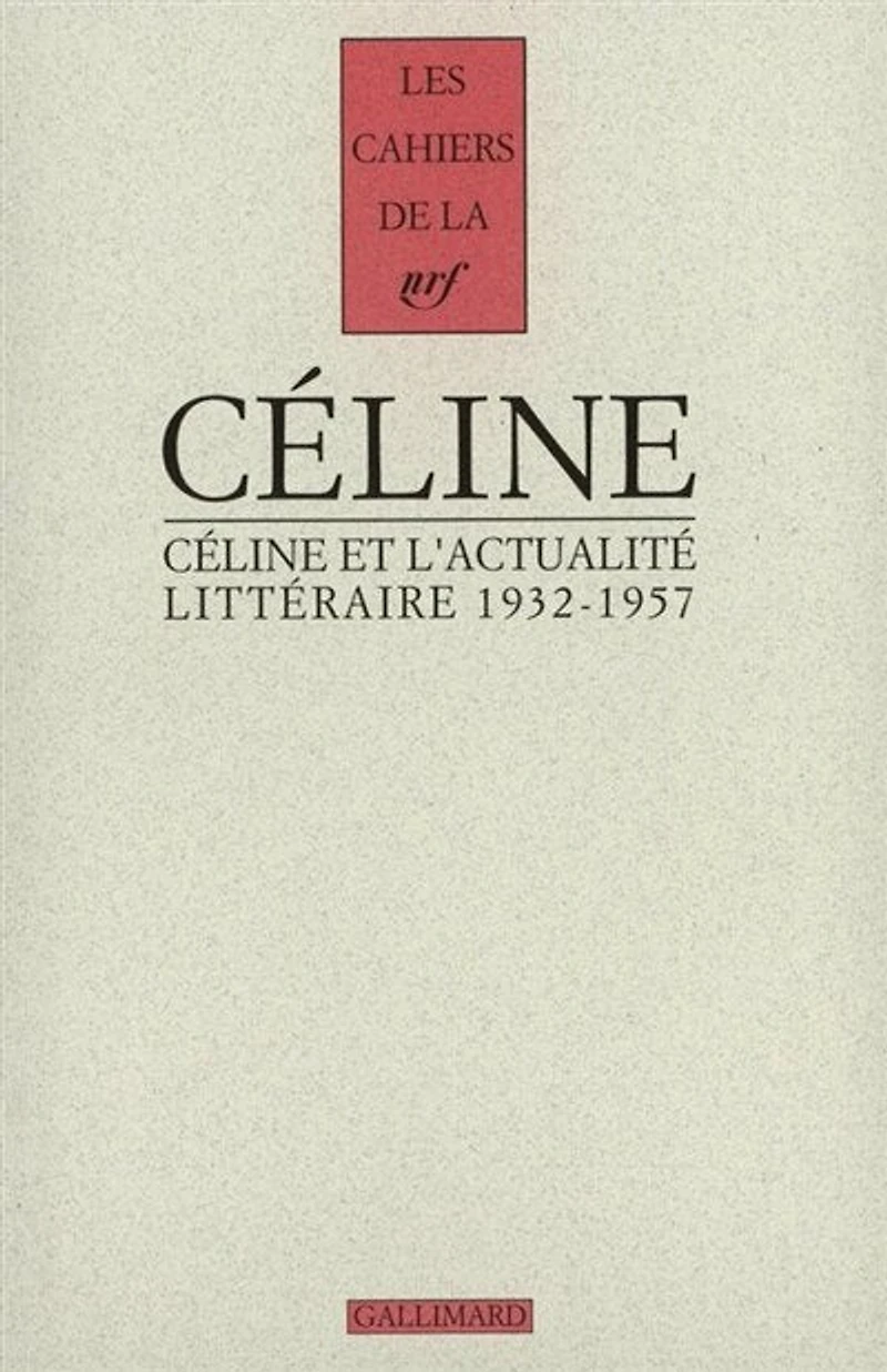 Céline et l'actualité littéraire : 1932-1957: 1932-1957