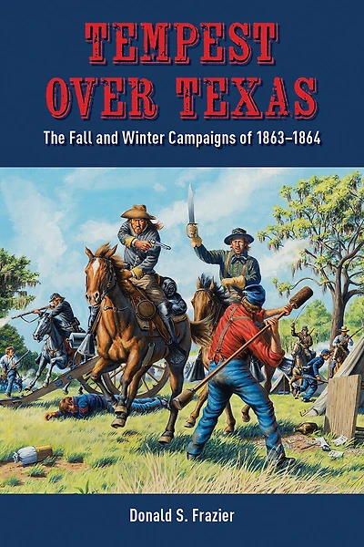 Tempest Over Texas: The Fall and Winter Campaigns, 1863-1864