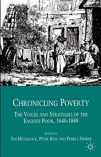 Chronicling Poverty: The Voices And Strategies Of The English Poor, 1640-1840