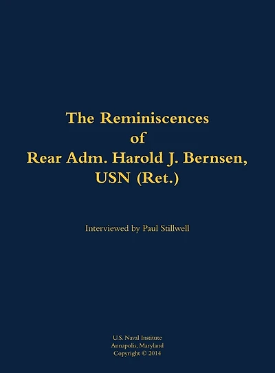 The Reminiscences of Rear Adm. Harold J. Bernsen, USN (Ret.): 1936-