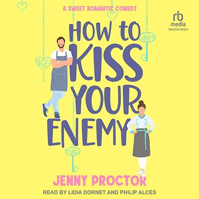 How to Kiss Your Enemy: A Sweet Romantic Comedy