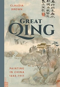 Great Qing: Painting China, 1644-1911