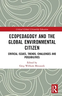 Ecopedagogy and the Global Environmental Citizen: Critical Issues, Trends, Challenges Possibilities