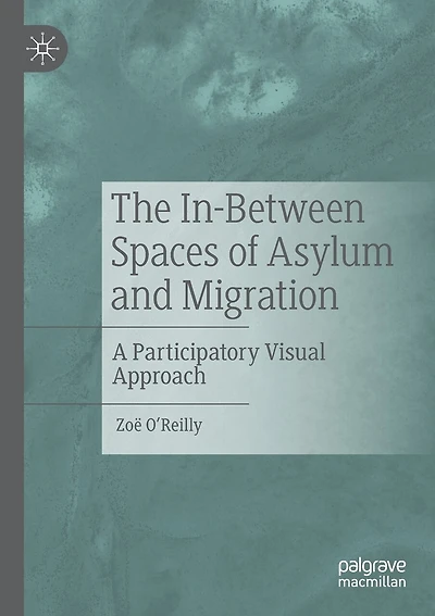 The In-between Spaces Of Asylum And Migration: A Participatory Visual Approach
