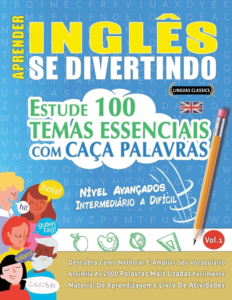 Aprender Inglês Se Divertindo! - Nível Avançados: Intermediário a Difícil - Estude 100 Temas Essenciais Com Caça Palavras - Vol.1
