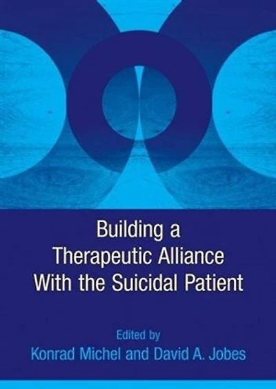 Building A Therapeutic Alliance With The Suicidal Patient