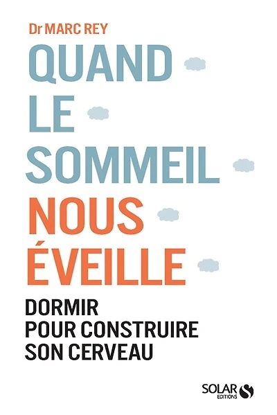Quand le sommeil nous éveille: dormir pour construire son cerveau