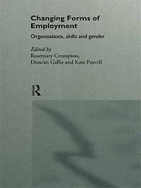Changing Forms of Employment: Organizations, Skills and Gender