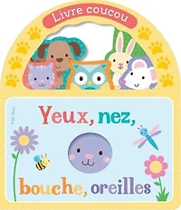 Yeux, Nez, Bouche, Oreilles: livre coucou