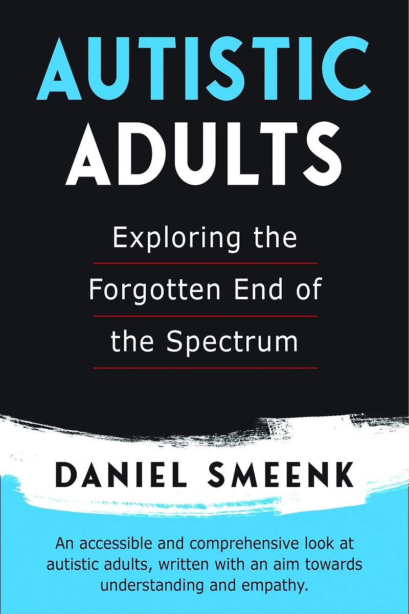 Autistic Adults: Exploring the Forgotten End of Spectrum