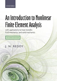 An Introduction to Nonlinear Finite Element Analysis Second Edition: with applications heat transfer, fluid mechanics, and solid mechanics