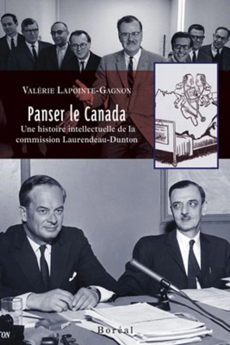 Panser Le Canada: Une Histoire Intellectuelle De La Commission Laurendeau-dunton