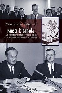Panser Le Canada: Une Histoire Intellectuelle De La Commission Laurendeau-dunton